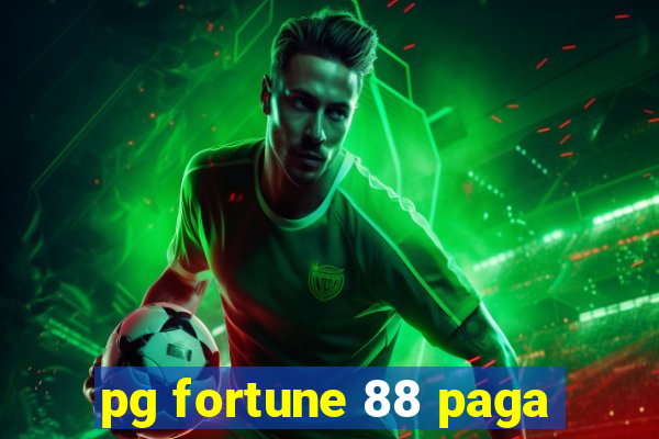 pg fortune 88 paga